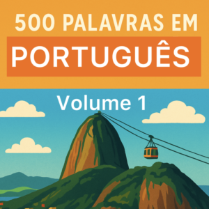 500 Palavras em Português – Volume 1 - com tradução em espanhol e inglês